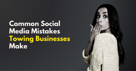 Common Social Media Mistakes Towing Businesses Make (And How to Avoid Them)