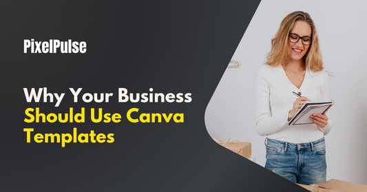 Why Your Business Should Use Canva Templates (Especially When You’re Just Starting Out)